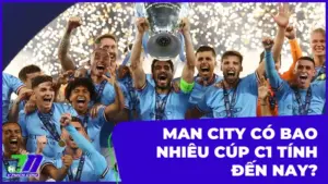 Bật Mí Man City Có Bao Nhiêu Cúp C1 Danh Giá Tính Đến Nay?