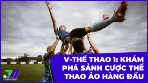 V-Thể Thao 1 – Sảnh Cá Cược Thể Thao Ảo Hàng Đầu Việt Nam